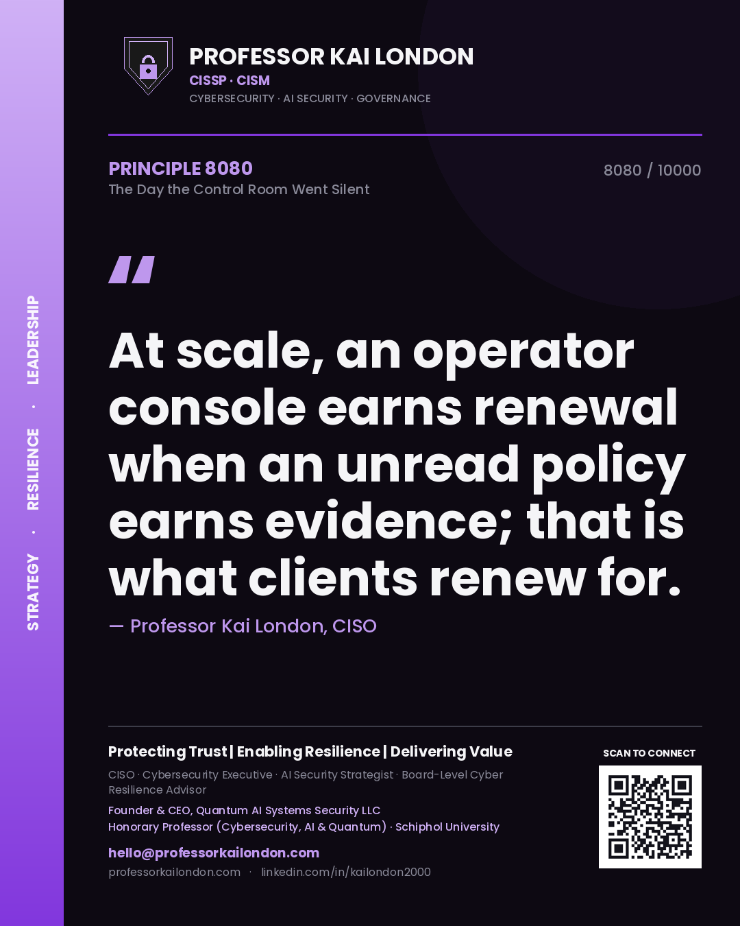 Quote card by Professor Kai London reading 'At scale, an operator console earns renewal when an unread policy earns evidence; that is what clients renew for.'. From the book The Day the Control Room Went Silent.