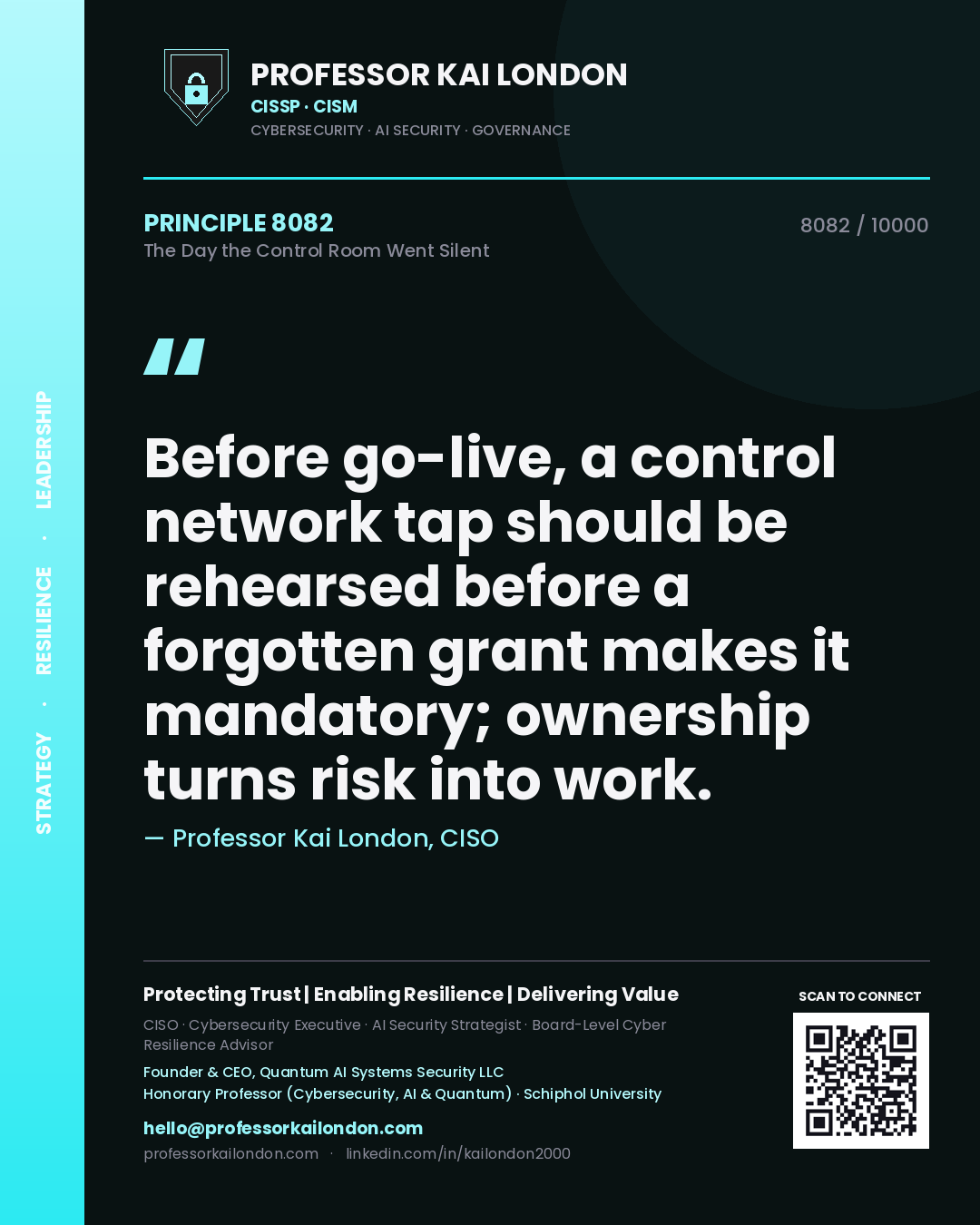 Quote card by Professor Kai London reading 'Before go-live, a control network tap should be rehearsed before a forgotten grant makes it mandatory; ownership turns risk into work.'. From the book The Day the Control Room Went Silent.