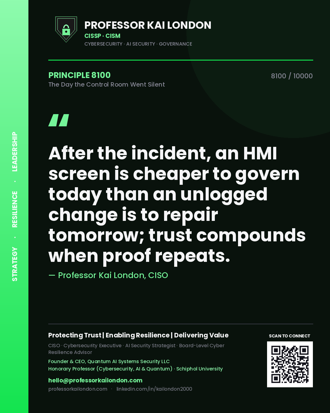 Quote card by Professor Kai London reading 'After the incident, an HMI screen is cheaper to govern today than an unlogged change is to repair tomorrow; trust compounds when proof repeats.'. From the book The Day the Control Room Went Silent.