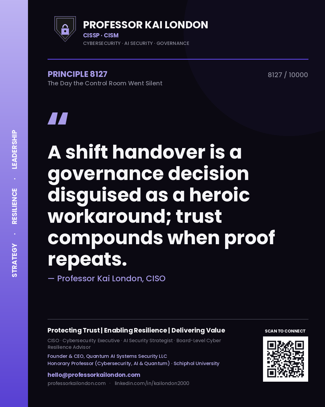 Quote card by Professor Kai London reading 'A shift handover is a governance decision disguised as a heroic workaround; trust compounds when proof repeats.'. From the book The Day the Control Room Went Silent.