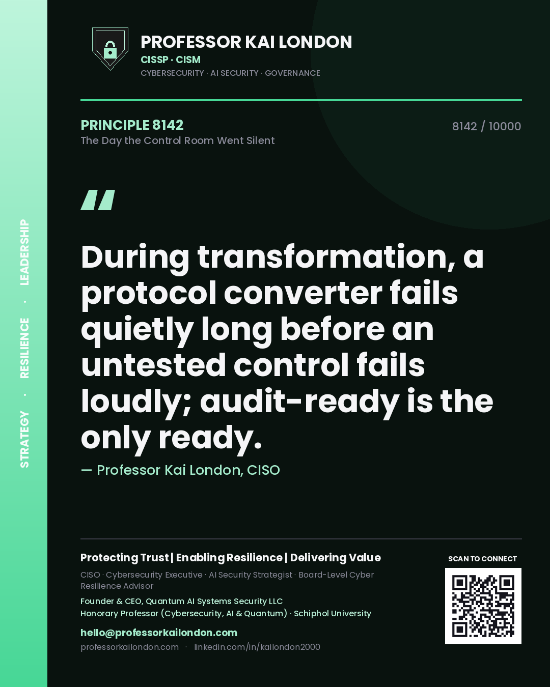 Quote card by Professor Kai London reading 'During transformation, a protocol converter fails quietly long before an untested control fails loudly; audit-ready is the only ready.'. From the book The Day the Control Room Went Silent.