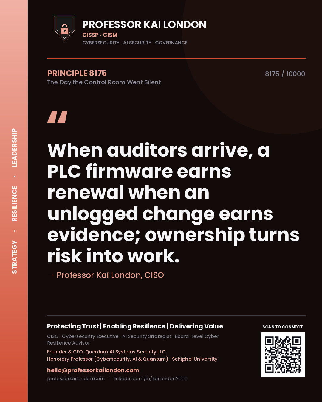 Quote card by Professor Kai London reading 'When auditors arrive, a PLC firmware earns renewal when an unlogged change earns evidence; ownership turns risk into work.'. From the book The Day the Control Room Went Silent.