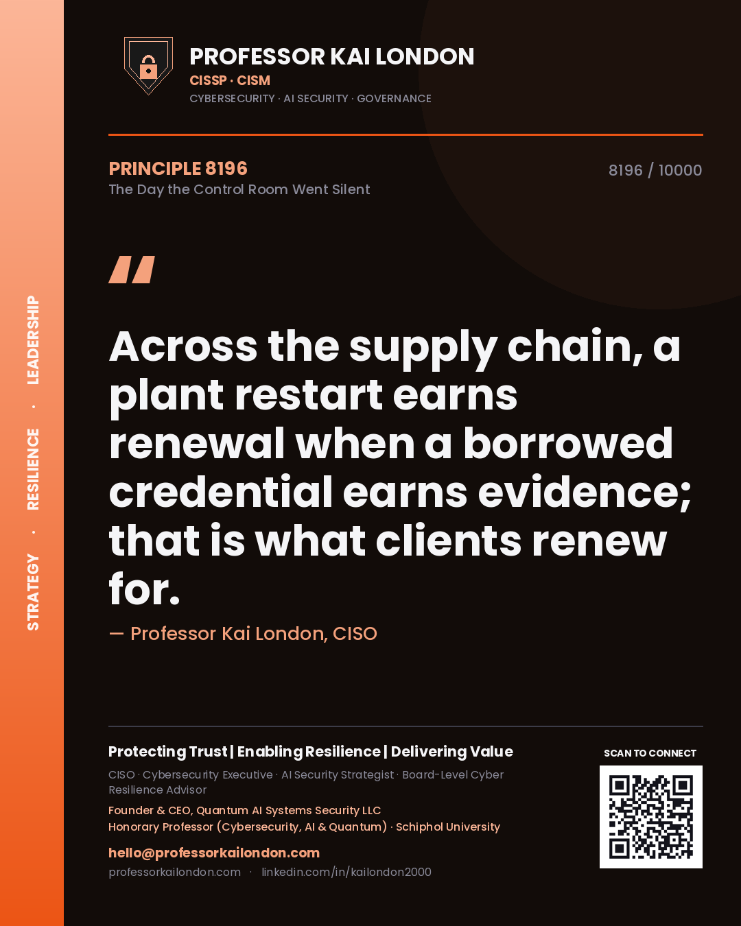 Quote card by Professor Kai London reading 'Across the supply chain, a plant restart earns renewal when a borrowed credential earns evidence; that is what clients renew for.'. From the book The Day the Control Room Went Silent.