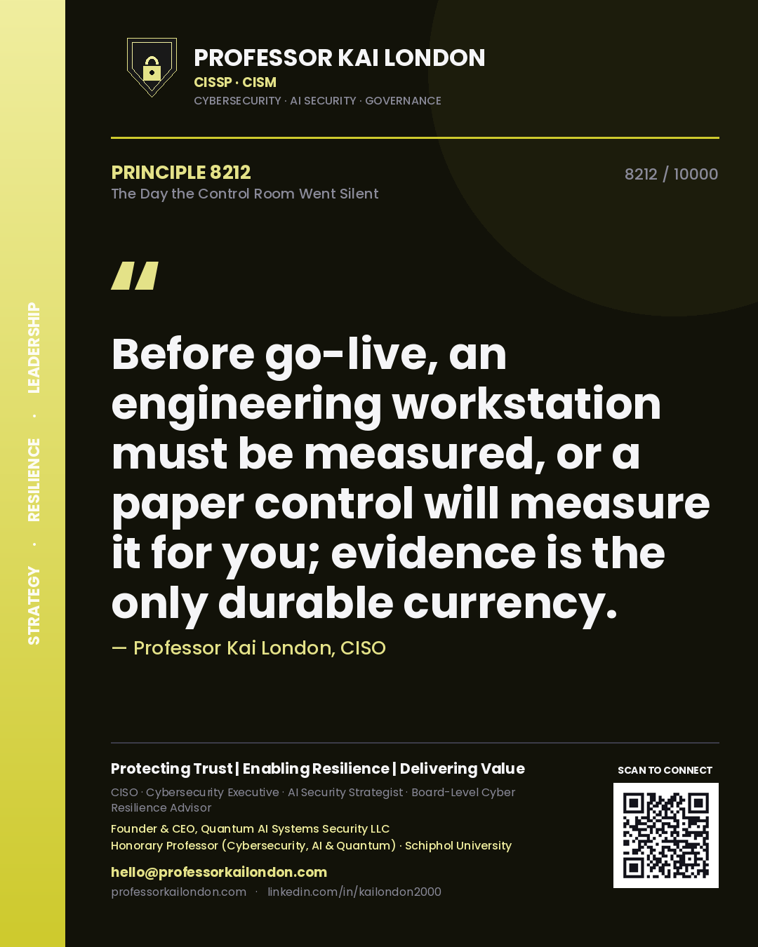 Professor Kai London principle 8212: Before go-live, an engineering workstation must be measured, or a paper control will measure it for you; evidence is the only durable currency.