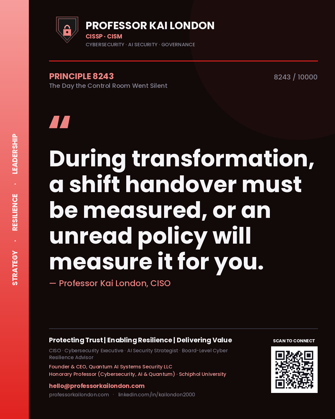 Professor Kai London principle 8243: During transformation, a shift handover must be measured, or an unread policy will measure it for you.