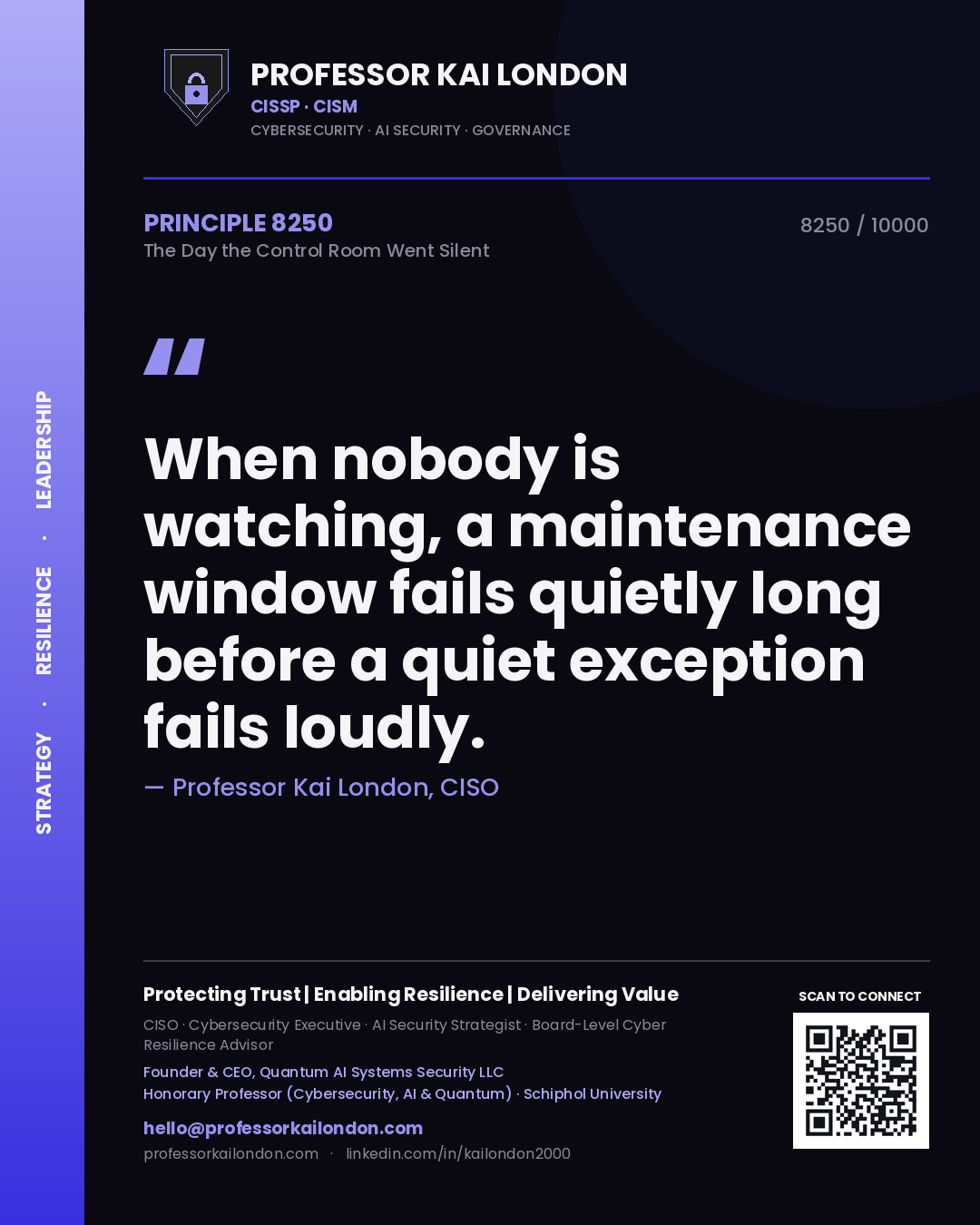 Quote card by Professor Kai London reading 'When nobody is watching, a maintenance window fails quietly long before a quiet exception fails loudly.'. From the book The Day the Control Room Went Silent.