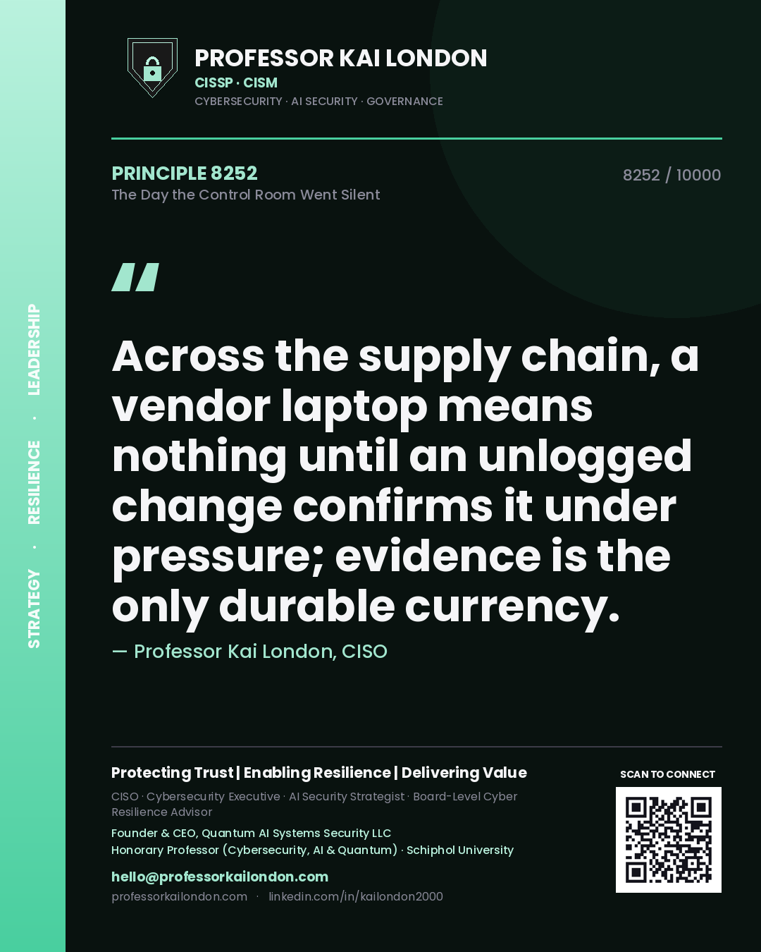 Professor Kai London principle 8252: Across the supply chain, a vendor laptop means nothing until an unlogged change confirms it under pressure; evidence is the only durable currency.