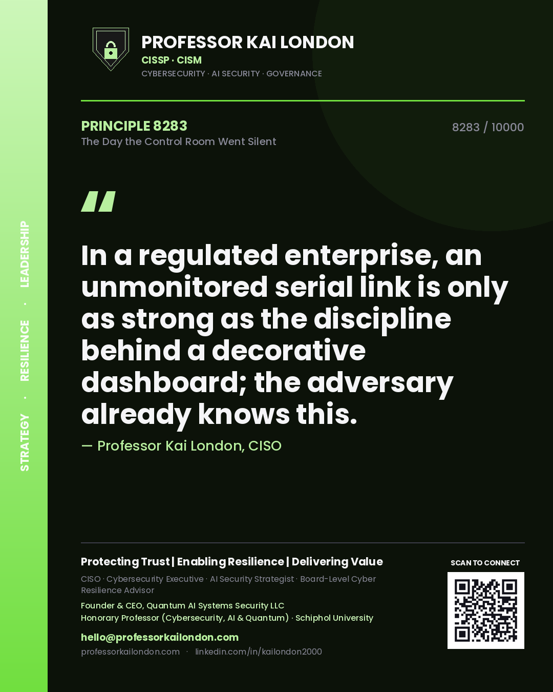 Quote card by Professor Kai London reading 'In a regulated enterprise, an unmonitored serial link is only as strong as the discipline behind a decorative dashboard; the adversary already knows this.'. From the book The Day the Control Room Went Silent.