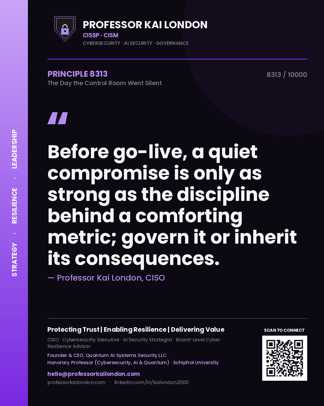 Quote card by Professor Kai London reading 'Before go-live, a quiet compromise is only as strong as the discipline behind a comforting metric; govern it or inherit its consequences.'. From the book The Day the Control Room Went Silent.