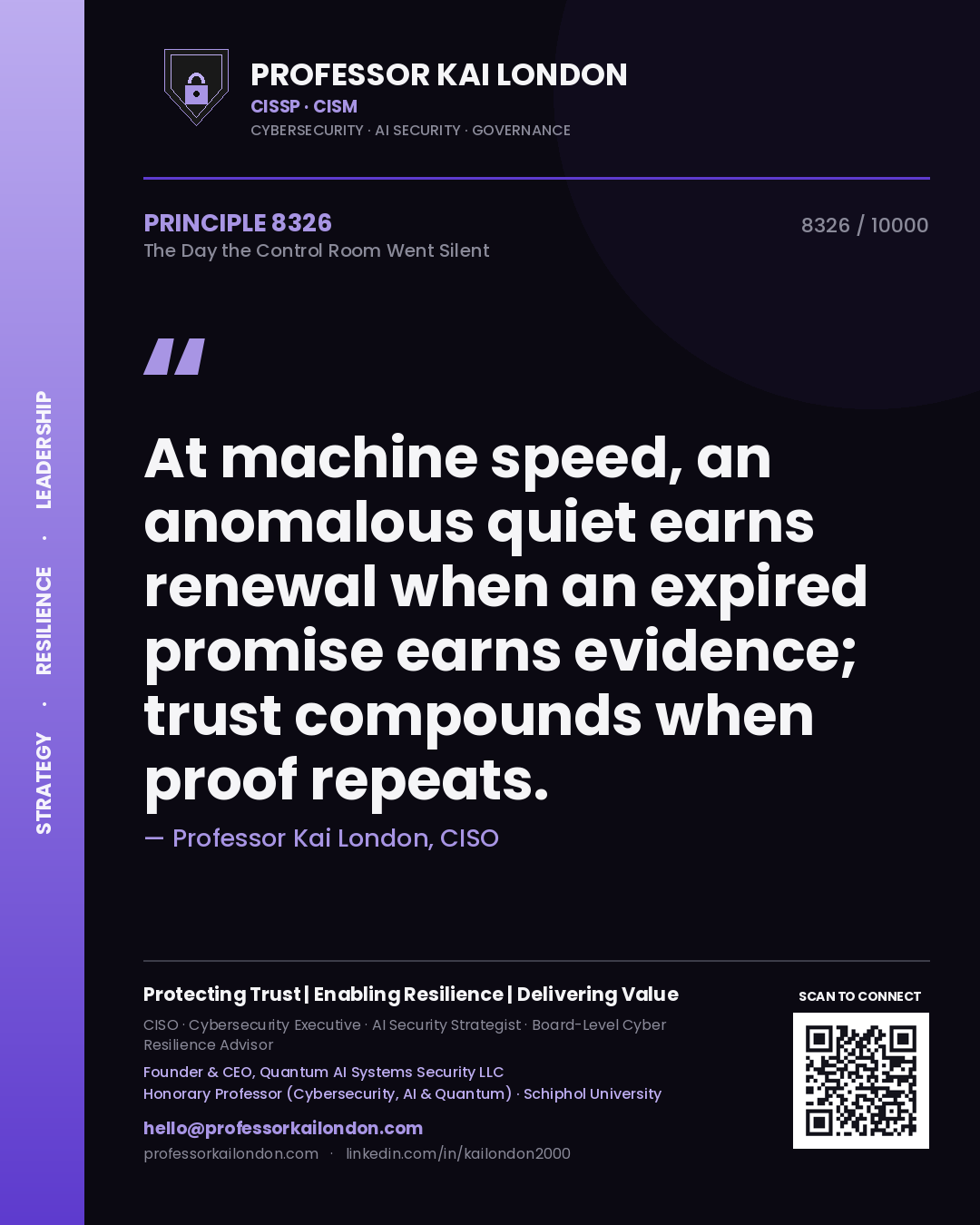 Quote card by Professor Kai London reading 'At machine speed, an anomalous quiet earns renewal when an expired promise earns evidence; trust compounds when proof repeats.'. From the book The Day the Control Room Went Silent.