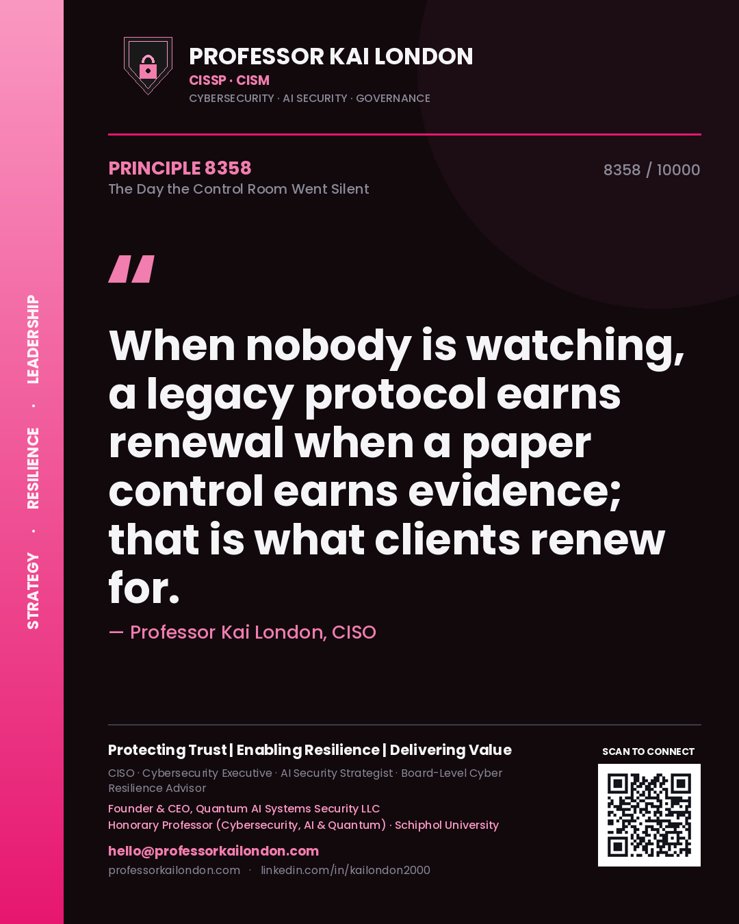 Quote card by Professor Kai London reading 'When nobody is watching, a legacy protocol earns renewal when a paper control earns evidence; that is what clients renew for.'. From the book The Day the Control Room Went Silent.