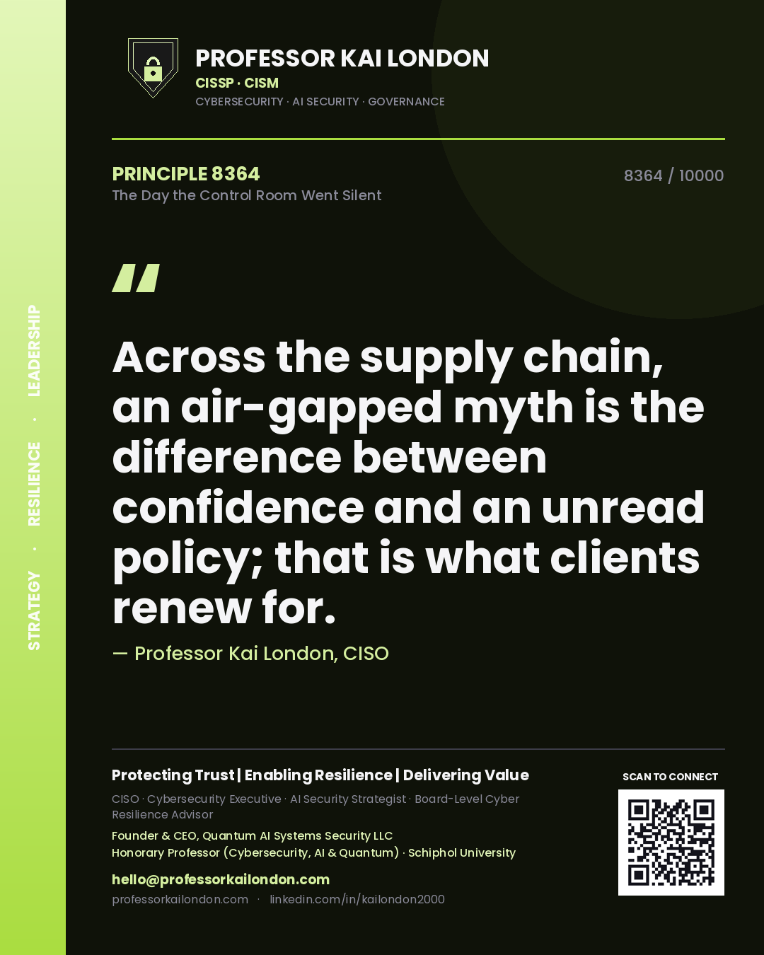 Quote card by Professor Kai London reading 'Across the supply chain, an air-gapped myth is the difference between confidence and an unread policy; that is what clients renew for.'. From the book The Day the Control Room Went Silent.