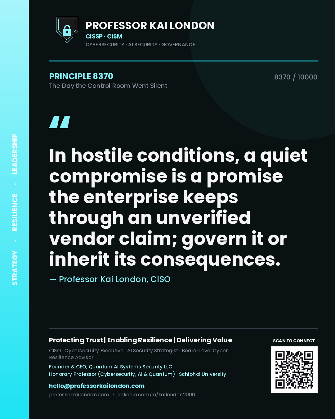 Quote card by Professor Kai London reading 'In hostile conditions, a quiet compromise is a promise the enterprise keeps through an unverified vendor claim; govern it or inherit its consequences.'. From the book The Day the Control Room Went Silent.