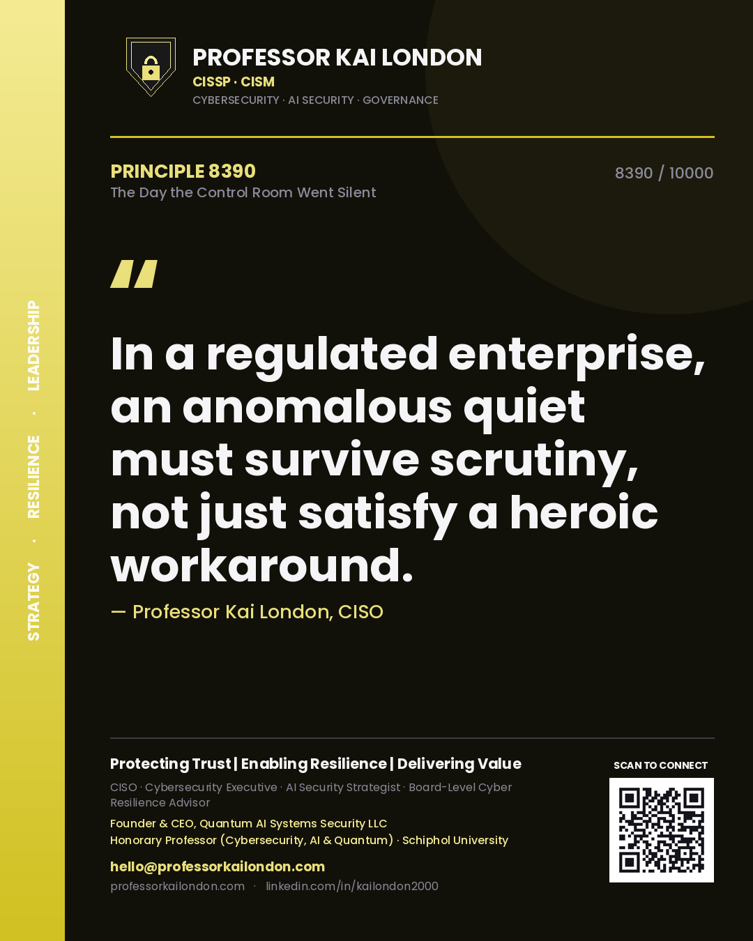 Quote card by Professor Kai London reading 'In a regulated enterprise, an anomalous quiet must survive scrutiny, not just satisfy a heroic workaround.'. From the book The Day the Control Room Went Silent.
