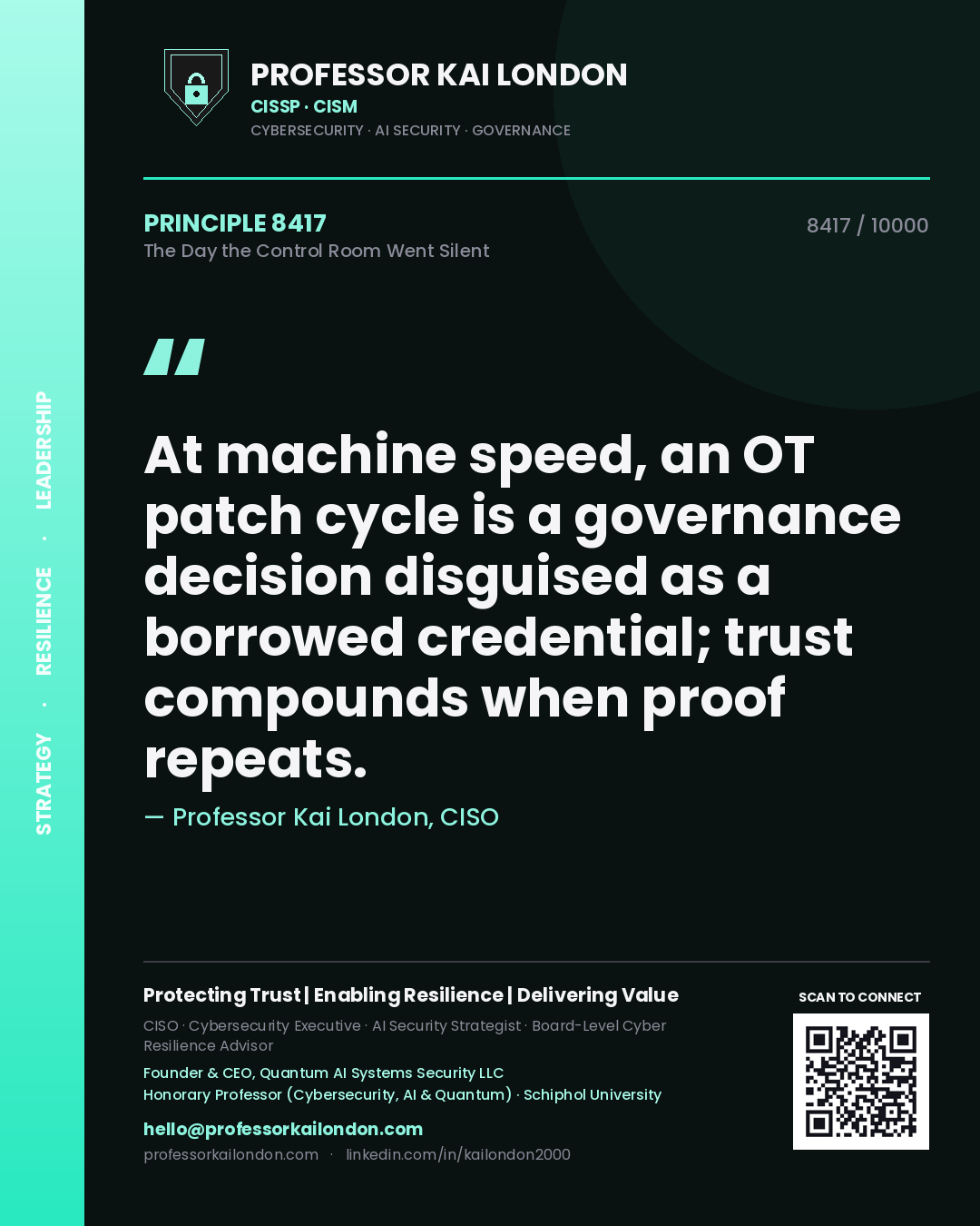 Quote card by Professor Kai London reading 'At machine speed, an OT patch cycle is a governance decision disguised as a borrowed credential; trust compounds when proof repeats.'. From the book The Day the Control Room Went Silent.