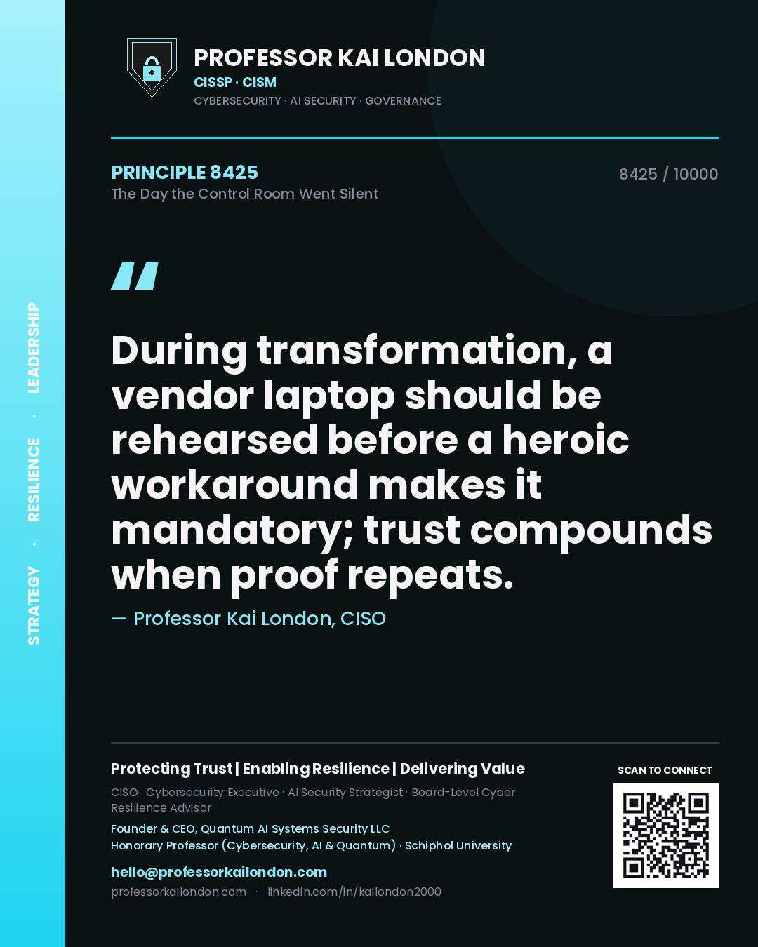 Quote card by Professor Kai London reading 'During transformation, a vendor laptop should be rehearsed before a heroic workaround makes it mandatory; trust compounds when proof repeats.'. From the book The Day the Control Room Went Silent.