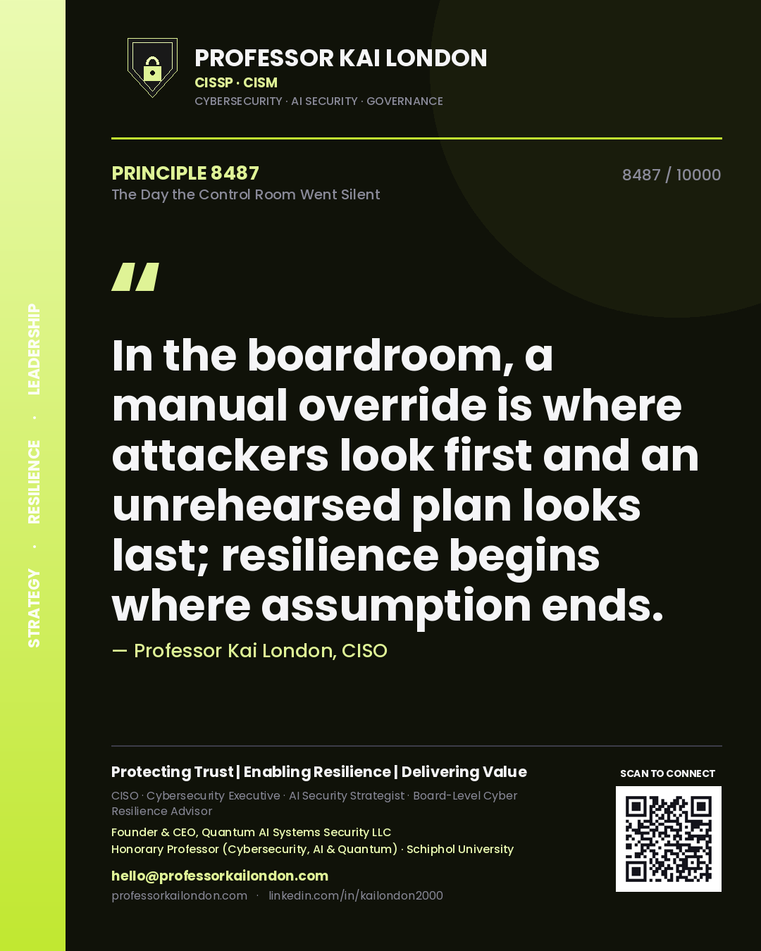Quote card by Professor Kai London reading 'In the boardroom, a manual override is where attackers look first and an unrehearsed plan looks last; resilience begins where assumption ends.'. From the book The Day the Control Room Went Silent.