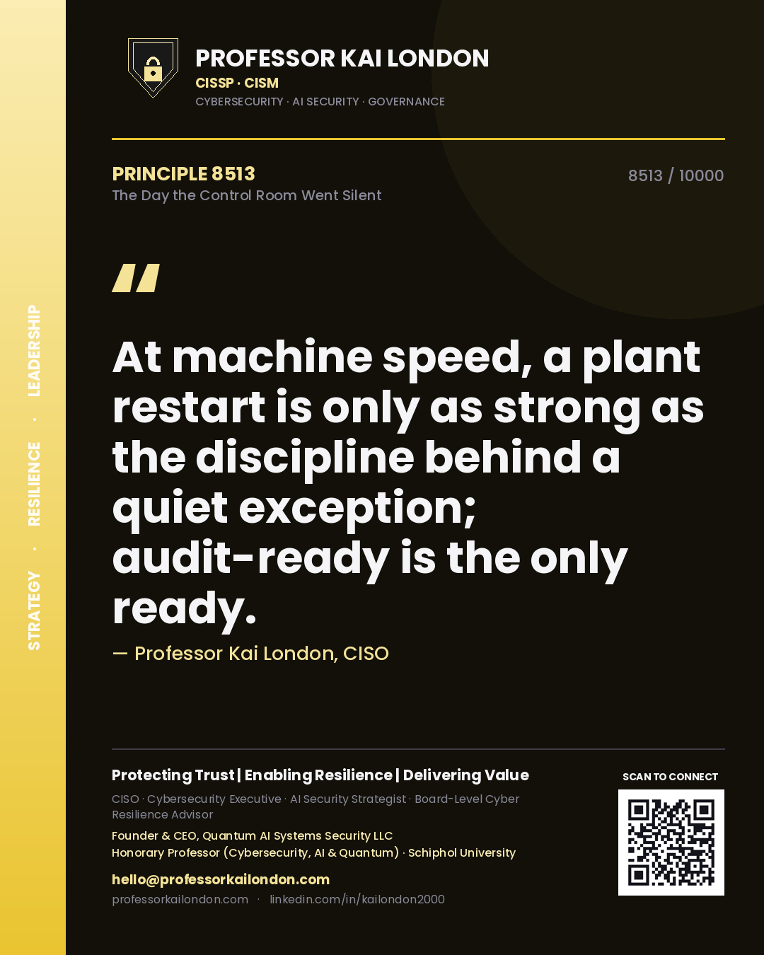 Professor Kai London principle 8513: At machine speed, a plant restart is only as strong as the discipline behind a quiet exception; audit-ready is the only ready.
