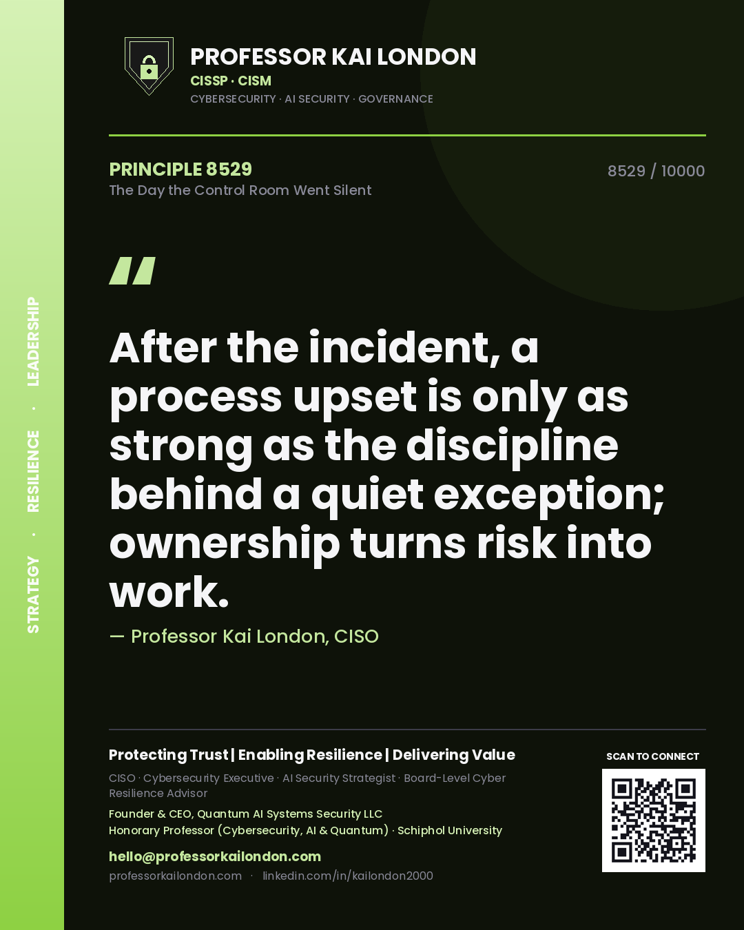 Professor Kai London principle 8529: After the incident, a process upset is only as strong as the discipline behind a quiet exception; ownership turns risk into work.