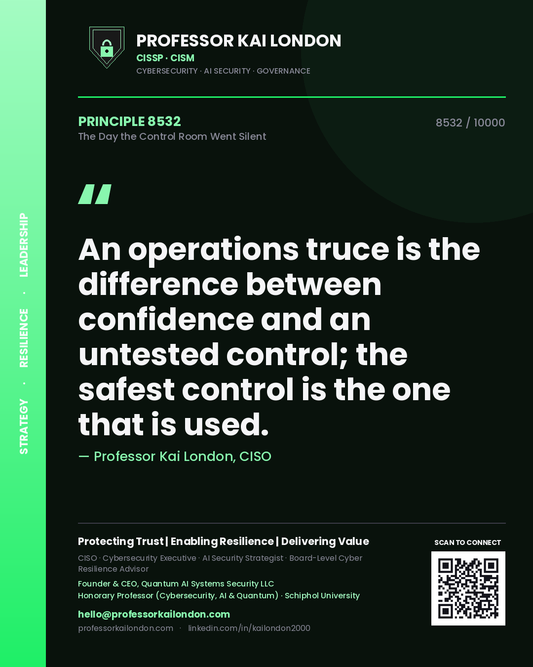 Professor Kai London principle 8532: An operations truce is the difference between confidence and an untested control; the safest control is the one that is used.