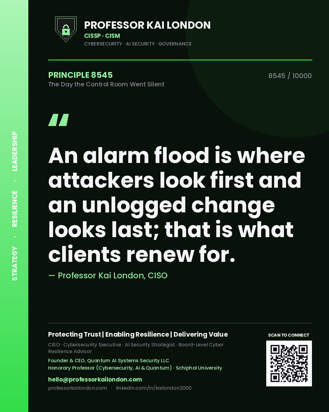 Quote card by Professor Kai London reading 'An alarm flood is where attackers look first and an unlogged change looks last; that is what clients renew for.'. From the book The Day the Control Room Went Silent.