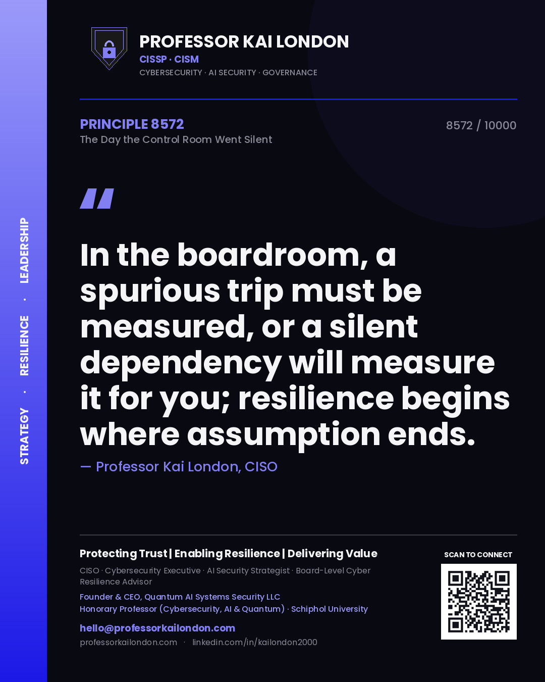 Quote card by Professor Kai London reading 'In the boardroom, a spurious trip must be measured, or a silent dependency will measure it for you; resilience begins where assumption ends.'. From the book The Day the Control Room Went Silent.