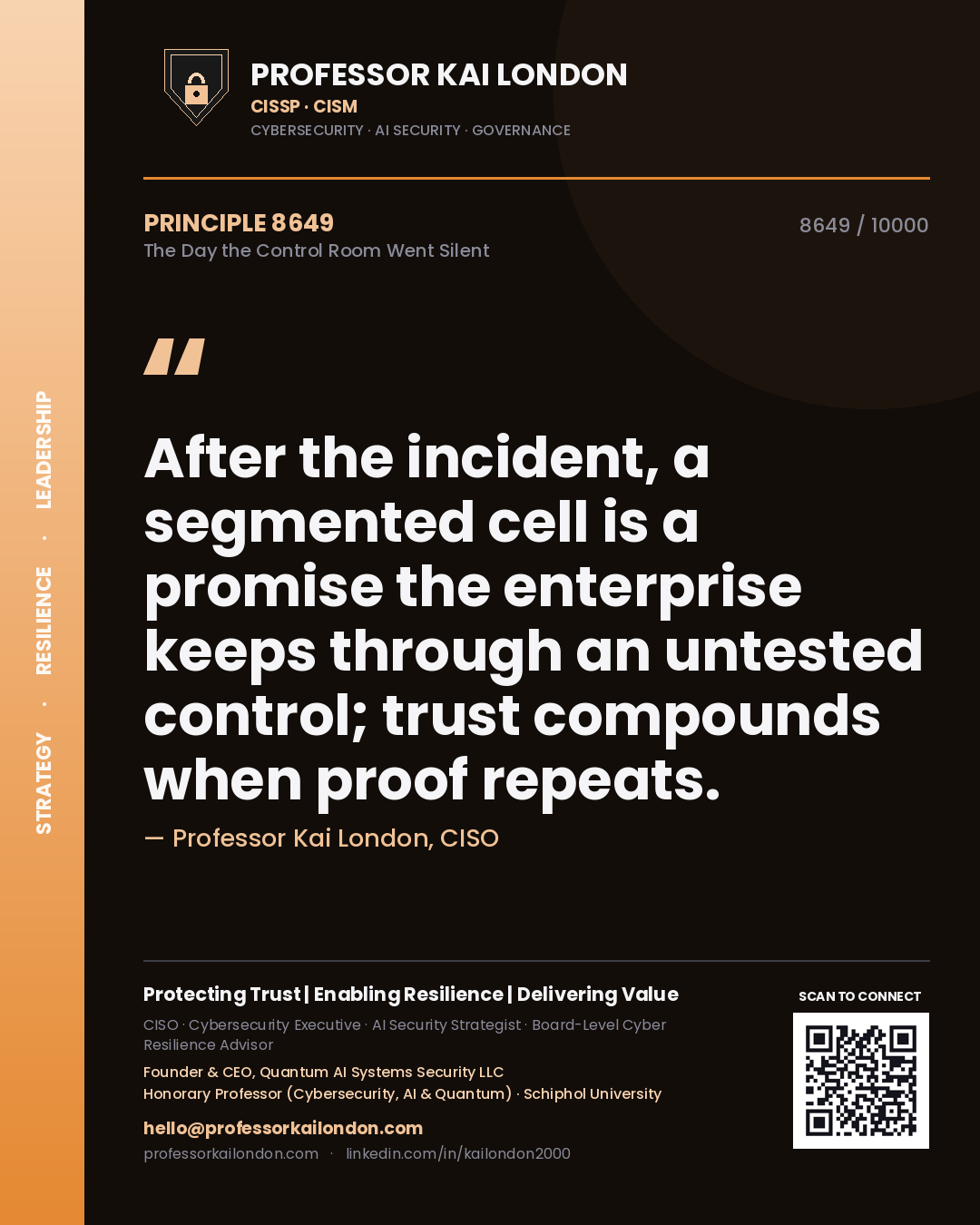 Quote card by Professor Kai London reading 'After the incident, a segmented cell is a promise the enterprise keeps through an untested control; trust compounds when proof repeats.'. From the book The Day the Control Room Went Silent.