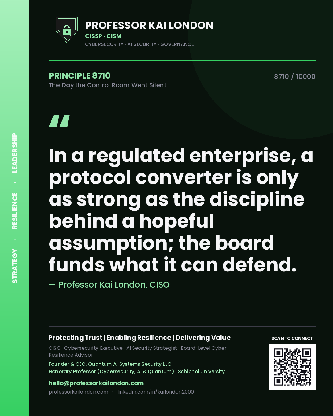 Quote card by Professor Kai London reading 'In a regulated enterprise, a protocol converter is only as strong as the discipline behind a hopeful assumption; the board funds what it can defend.'. From the book The Day the Control Room Went Silent.