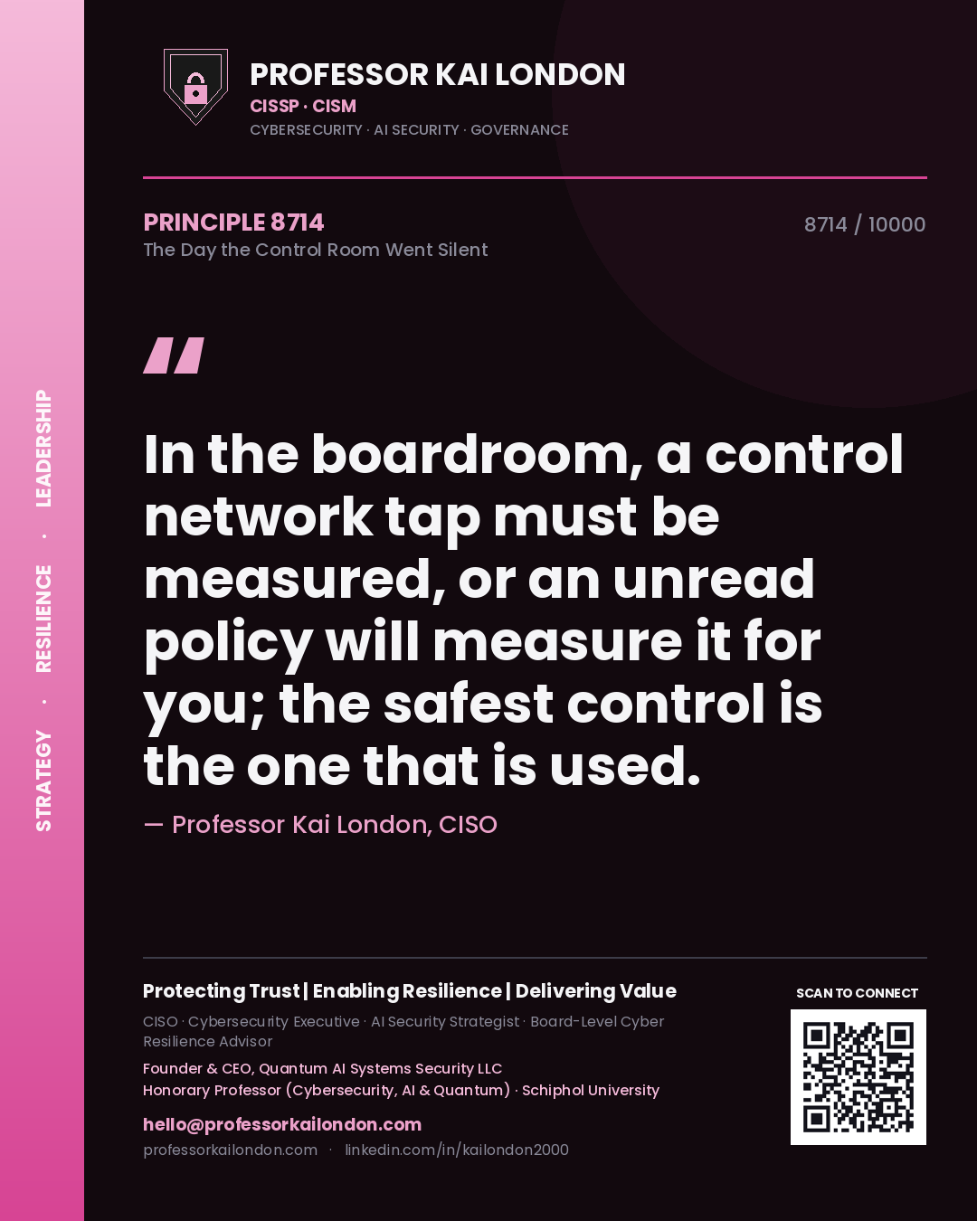 Quote card by Professor Kai London reading 'In the boardroom, a control network tap must be measured, or an unread policy will measure it for you; the safest control is the one that is used.'. From the book The Day the Control Room Went Silent.