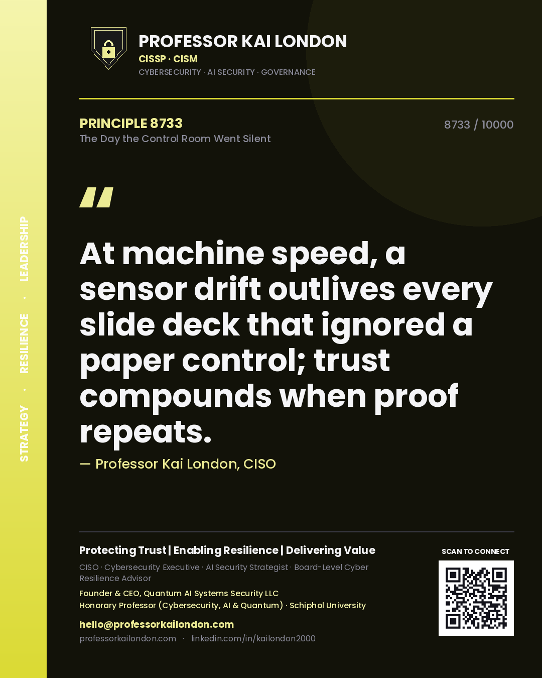 Quote card by Professor Kai London reading 'At machine speed, a sensor drift outlives every slide deck that ignored a paper control; trust compounds when proof repeats.'. From the book The Day the Control Room Went Silent.