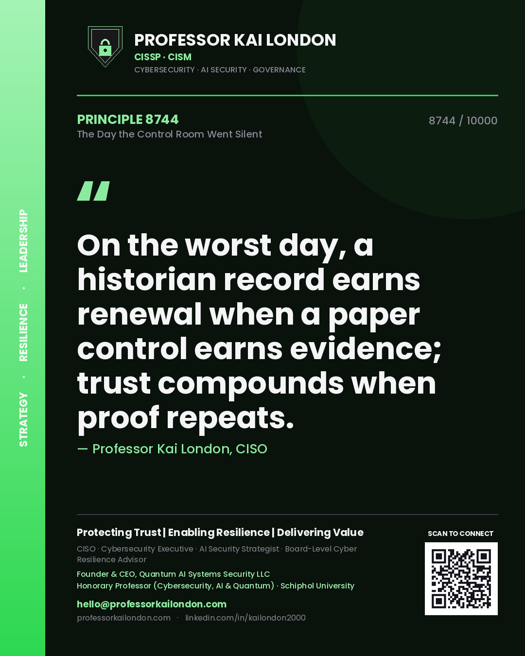 Quote card by Professor Kai London reading 'On the worst day, a historian record earns renewal when a paper control earns evidence; trust compounds when proof repeats.'. From the book The Day the Control Room Went Silent.