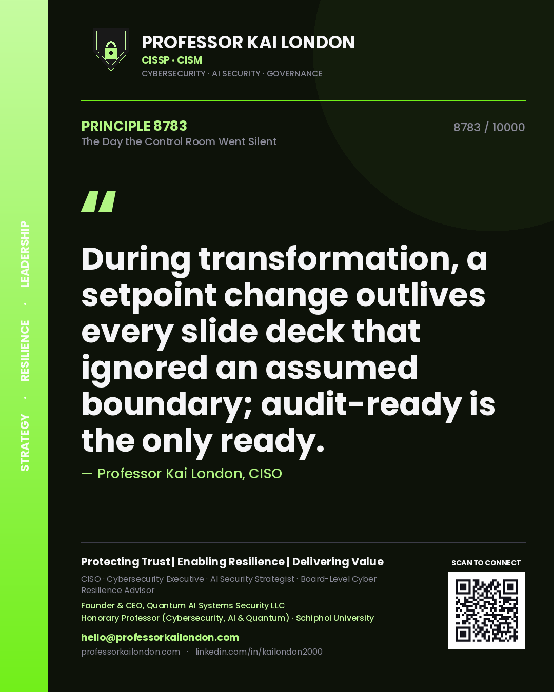 Quote card by Professor Kai London reading 'During transformation, a setpoint change outlives every slide deck that ignored an assumed boundary; audit-ready is the only ready.'. From the book The Day the Control Room Went Silent.