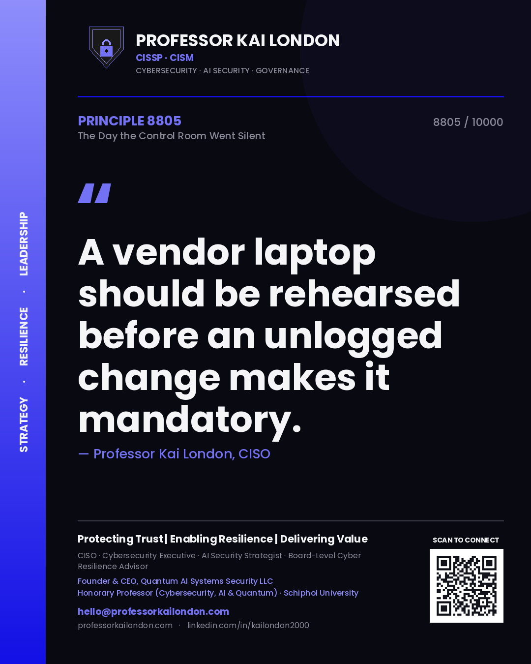 Professor Kai London principle 8805: A vendor laptop should be rehearsed before an unlogged change makes it mandatory.
