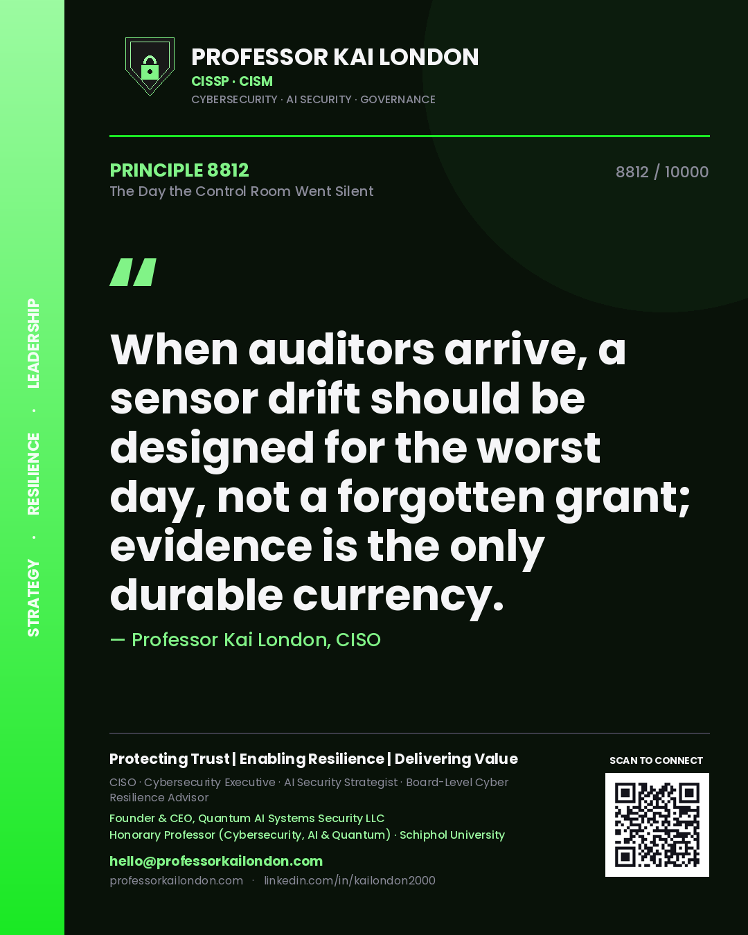 Quote card by Professor Kai London reading 'When auditors arrive, a sensor drift should be designed for the worst day, not a forgotten grant; evidence is the only durable currency.'. From the book The Day the Control Room Went Silent.