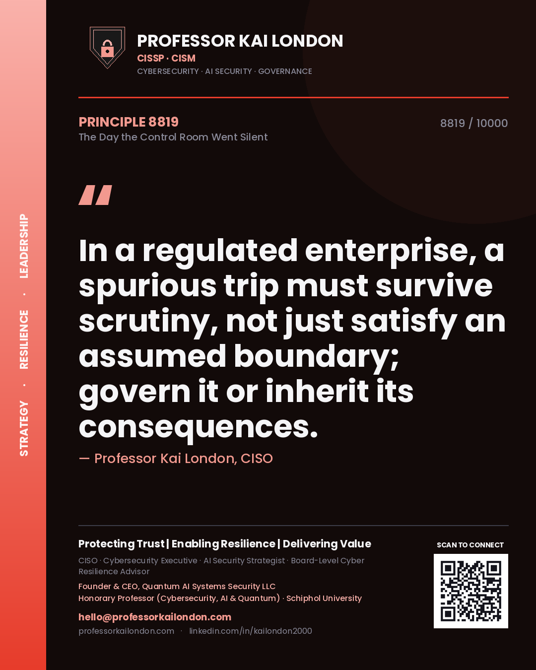 Quote card by Professor Kai London reading 'In a regulated enterprise, a spurious trip must survive scrutiny, not just satisfy an assumed boundary; govern it or inherit its consequences.'. From the book The Day the Control Room Went Silent.