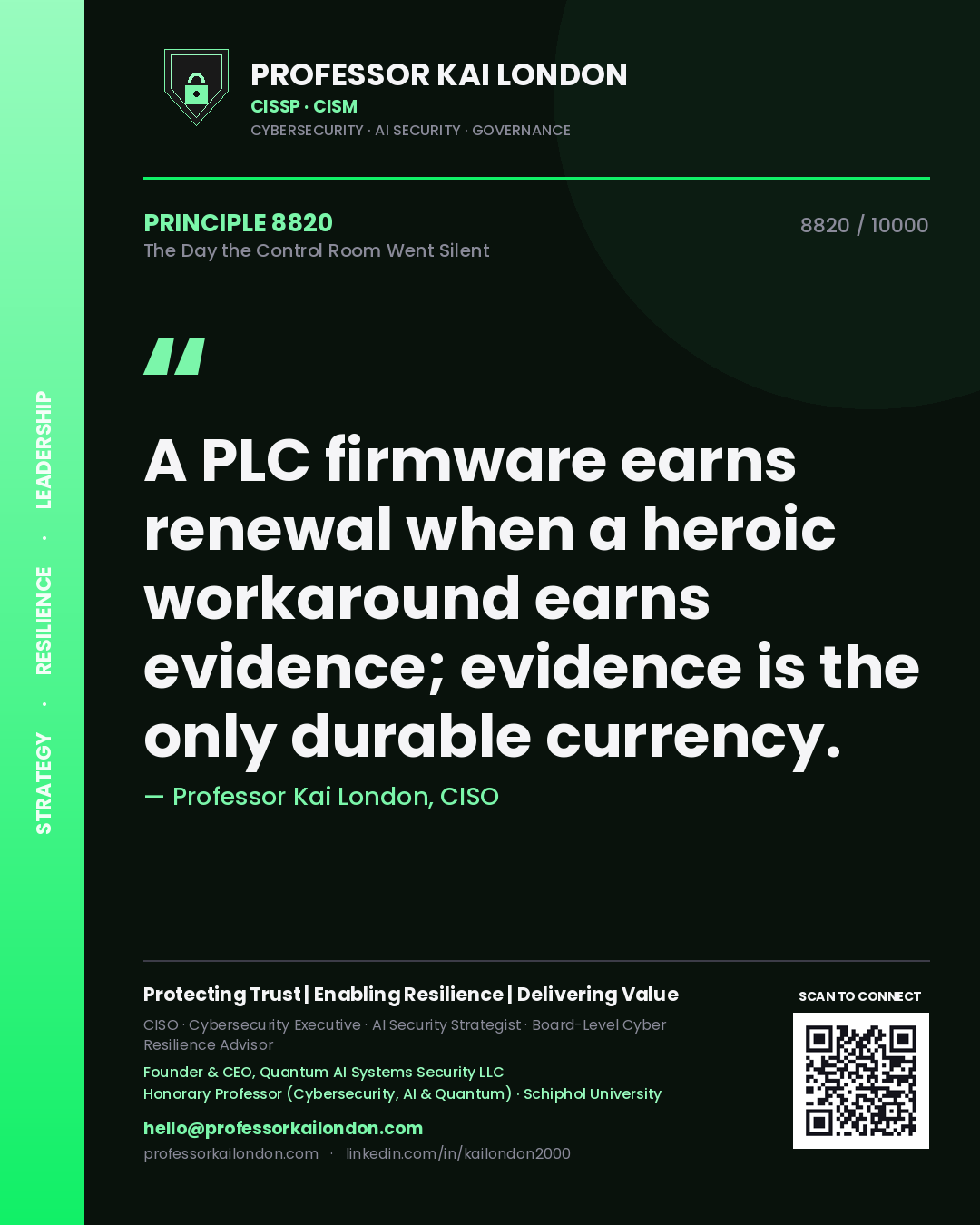 Quote card by Professor Kai London reading 'A PLC firmware earns renewal when a heroic workaround earns evidence; evidence is the only durable currency.'. From the book The Day the Control Room Went Silent.