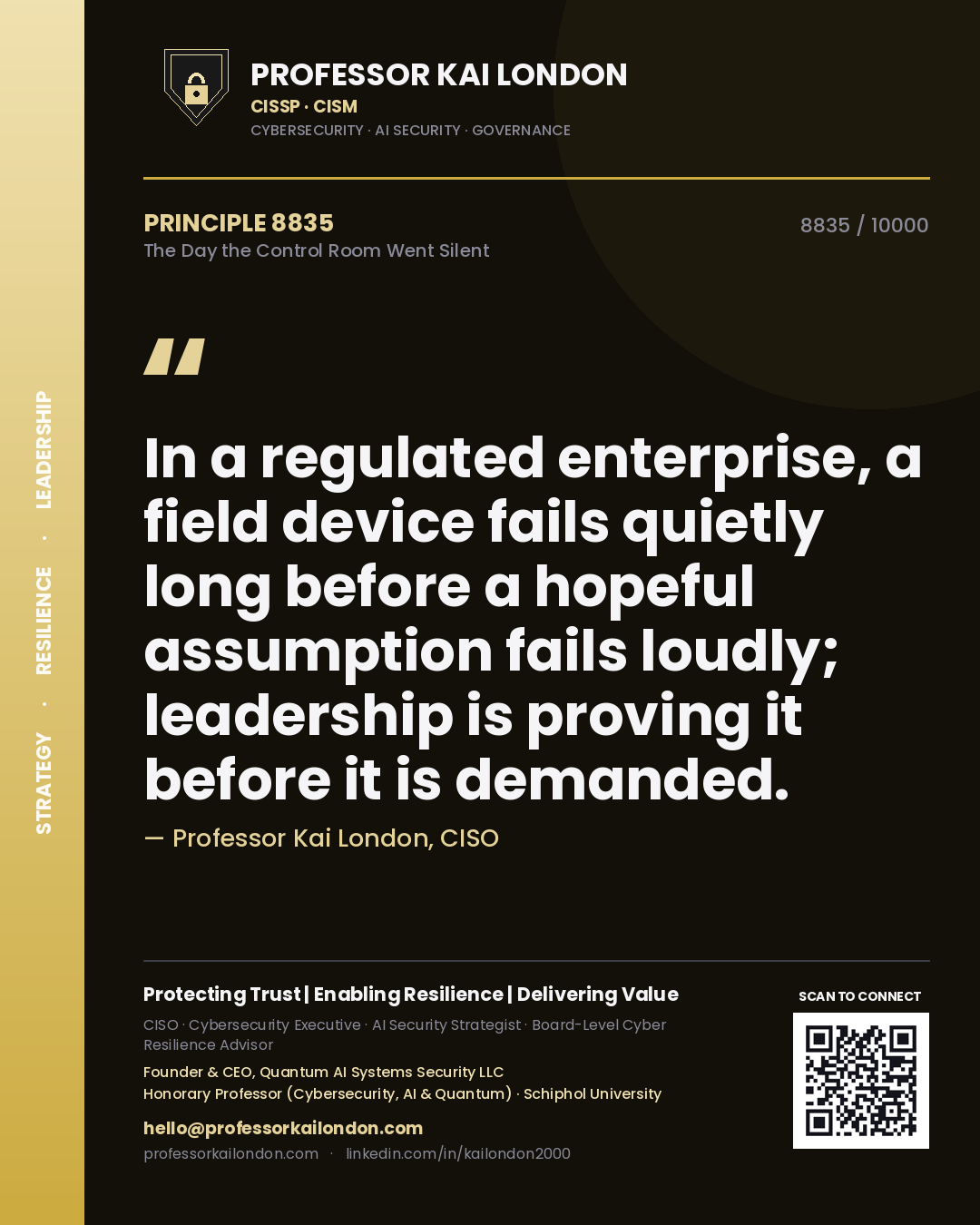 Quote card by Professor Kai London reading 'In a regulated enterprise, a field device fails quietly long before a hopeful assumption fails loudly; leadership is proving it before it is demanded.'. From the book The Day the Control Room Went Silent.
