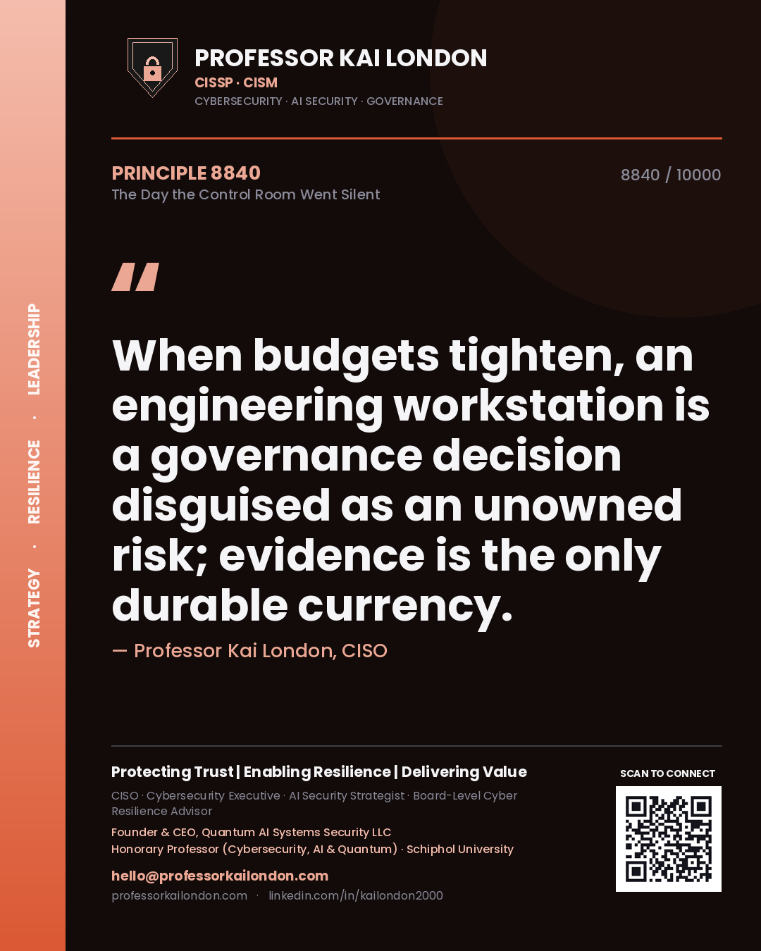 Quote card by Professor Kai London reading 'When budgets tighten, an engineering workstation is a governance decision disguised as an unowned risk; evidence is the only durable currency.'. From the book The Day the Control Room Went Silent.