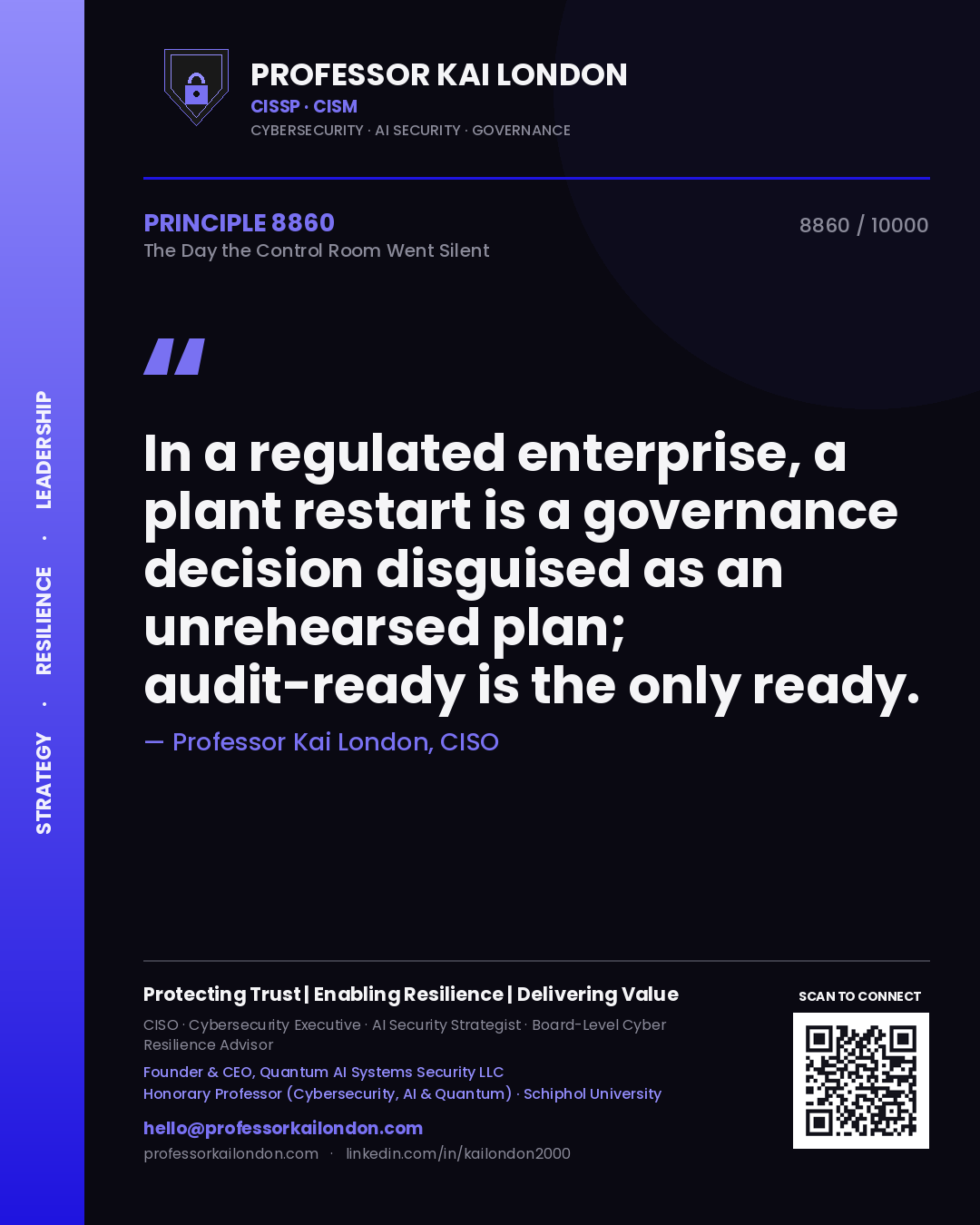 Quote card by Professor Kai London reading 'In a regulated enterprise, a plant restart is a governance decision disguised as an unrehearsed plan; audit-ready is the only ready.'. From the book The Day the Control Room Went Silent.