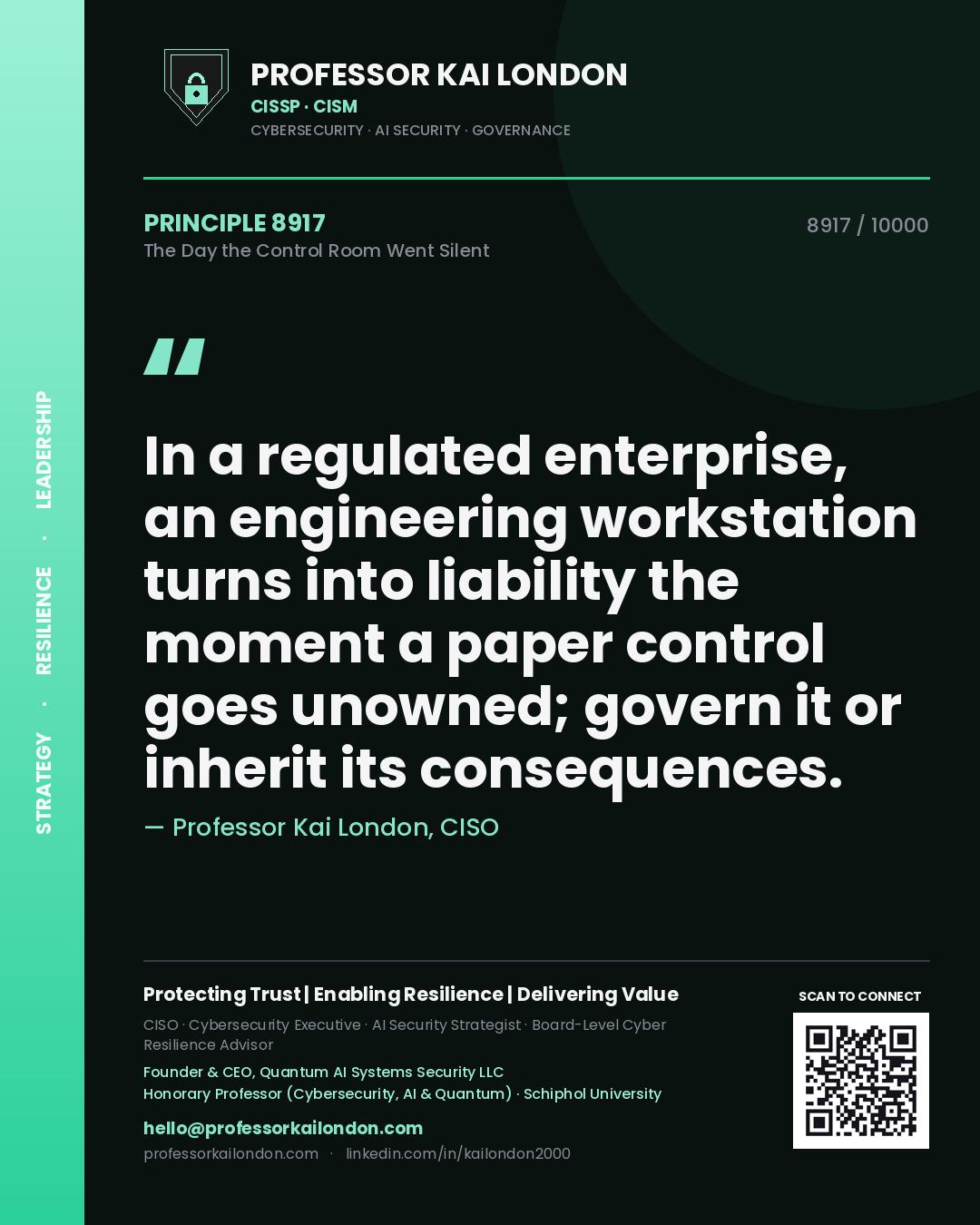 Quote card by Professor Kai London reading 'In a regulated enterprise, an engineering workstation turns into liability the moment a paper control goes unowned; govern it or inherit its consequences.'. From the book The Day the Control Room Went Silent.