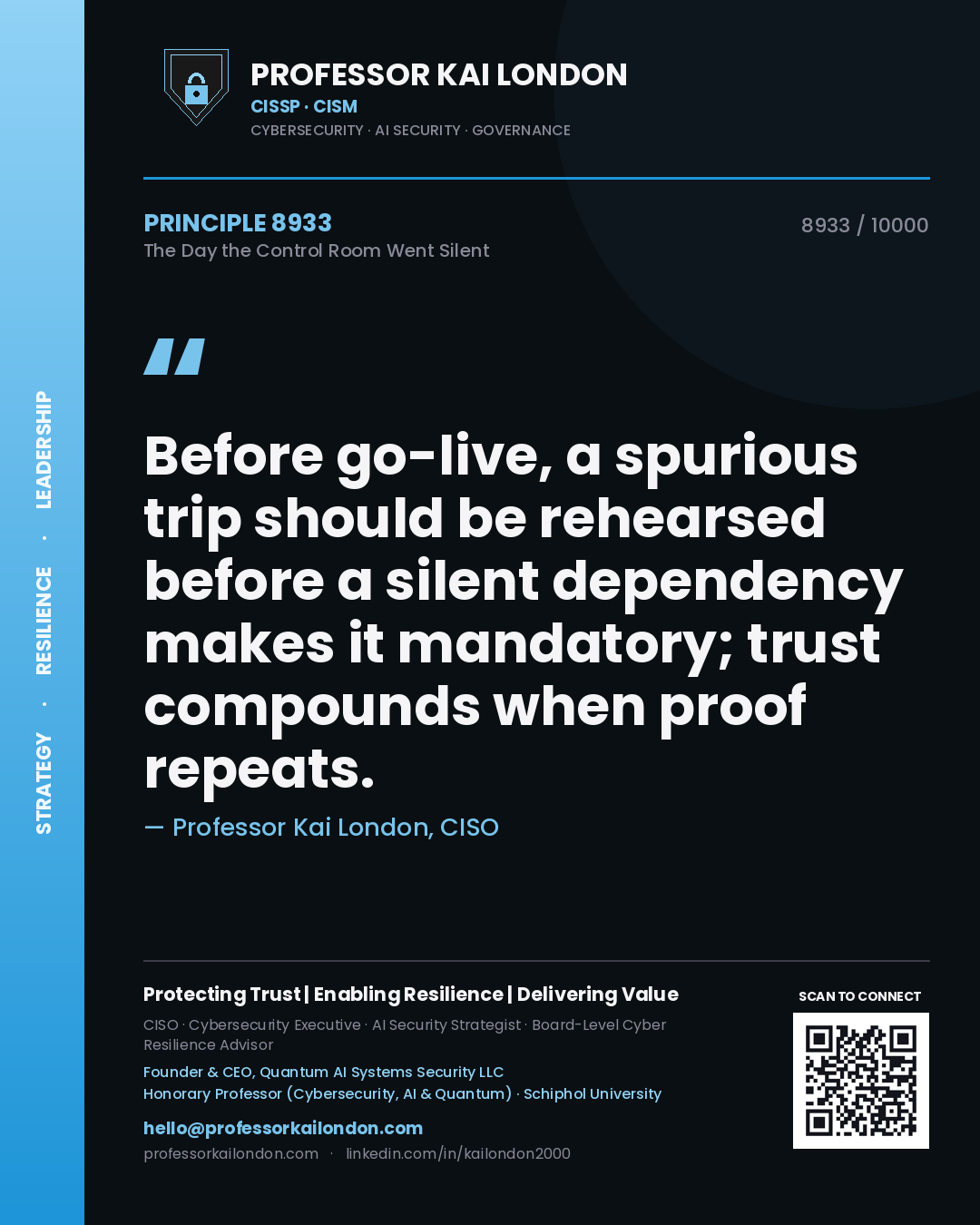 Quote card by Professor Kai London reading 'Before go-live, a spurious trip should be rehearsed before a silent dependency makes it mandatory; trust compounds when proof repeats.'. From the book The Day the Control Room Went Silent.