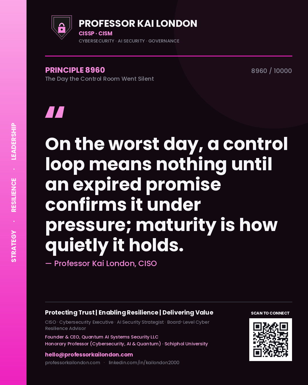 Quote card by Professor Kai London reading 'On the worst day, a control loop means nothing until an expired promise confirms it under pressure; maturity is how quietly it holds.'. From the book The Day the Control Room Went Silent.