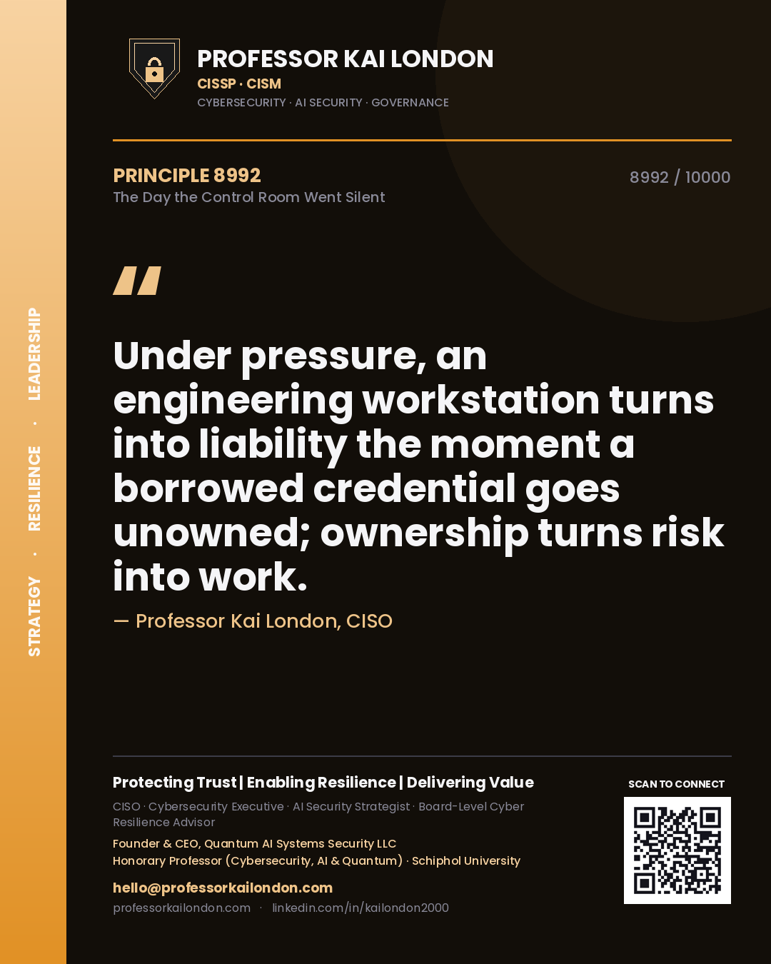 Quote card by Professor Kai London reading 'Under pressure, an engineering workstation turns into liability the moment a borrowed credential goes unowned; ownership turns risk into work.'. From the book The Day the Control Room Went Silent.