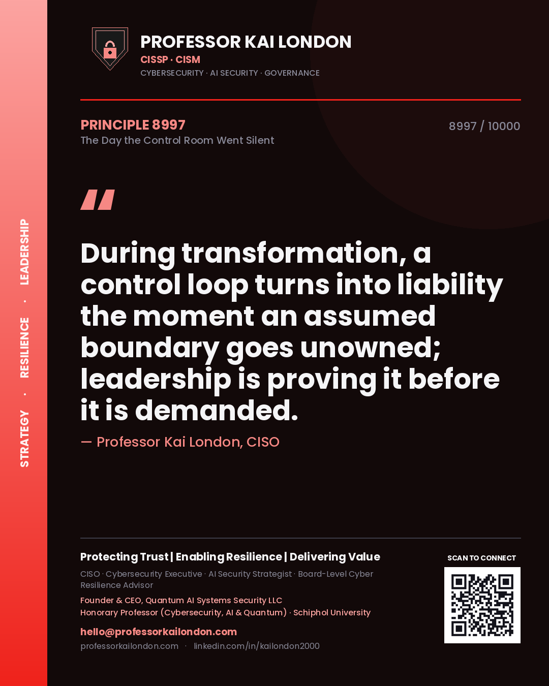 Quote card by Professor Kai London reading 'During transformation, a control loop turns into liability the moment an assumed boundary goes unowned; leadership is proving it before it is demanded.'. From the book The Day the Control Room Went Silent.