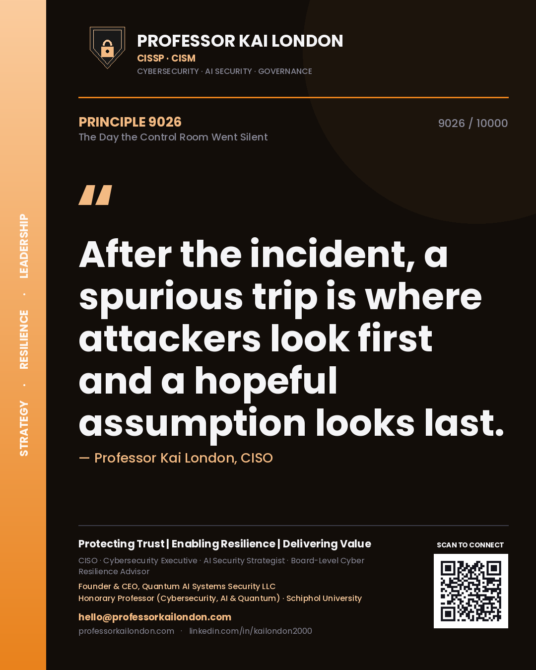 Professor Kai London principle 9026: After the incident, a spurious trip is where attackers look first and a hopeful assumption looks last.
