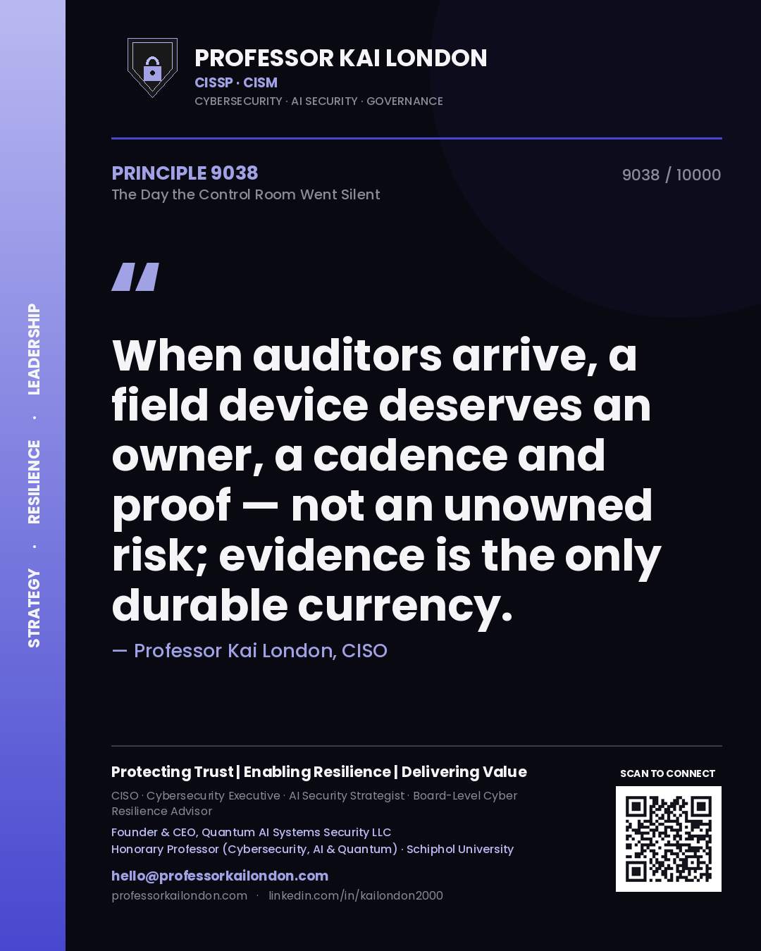 Professor Kai London principle 9038: When auditors arrive, a field device deserves an owner, a cadence and proof — not an unowned risk; evidence is the only durable currency.