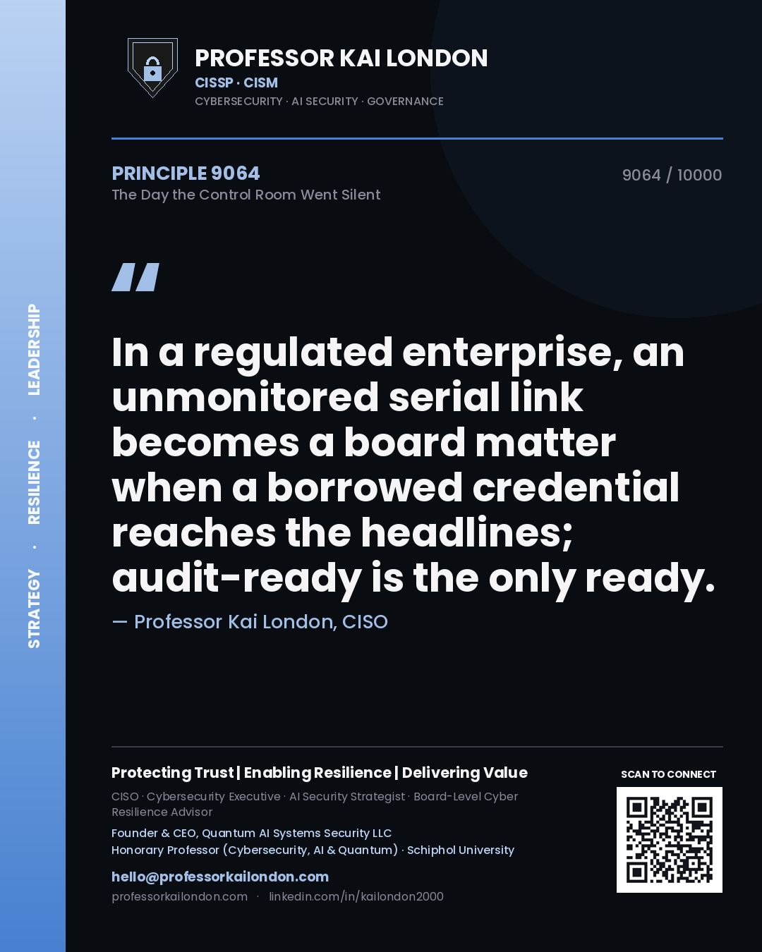 Professor Kai London principle 9064: In a regulated enterprise, an unmonitored serial link becomes a board matter when a borrowed credential reaches the headlines; audit-ready is the only ready.