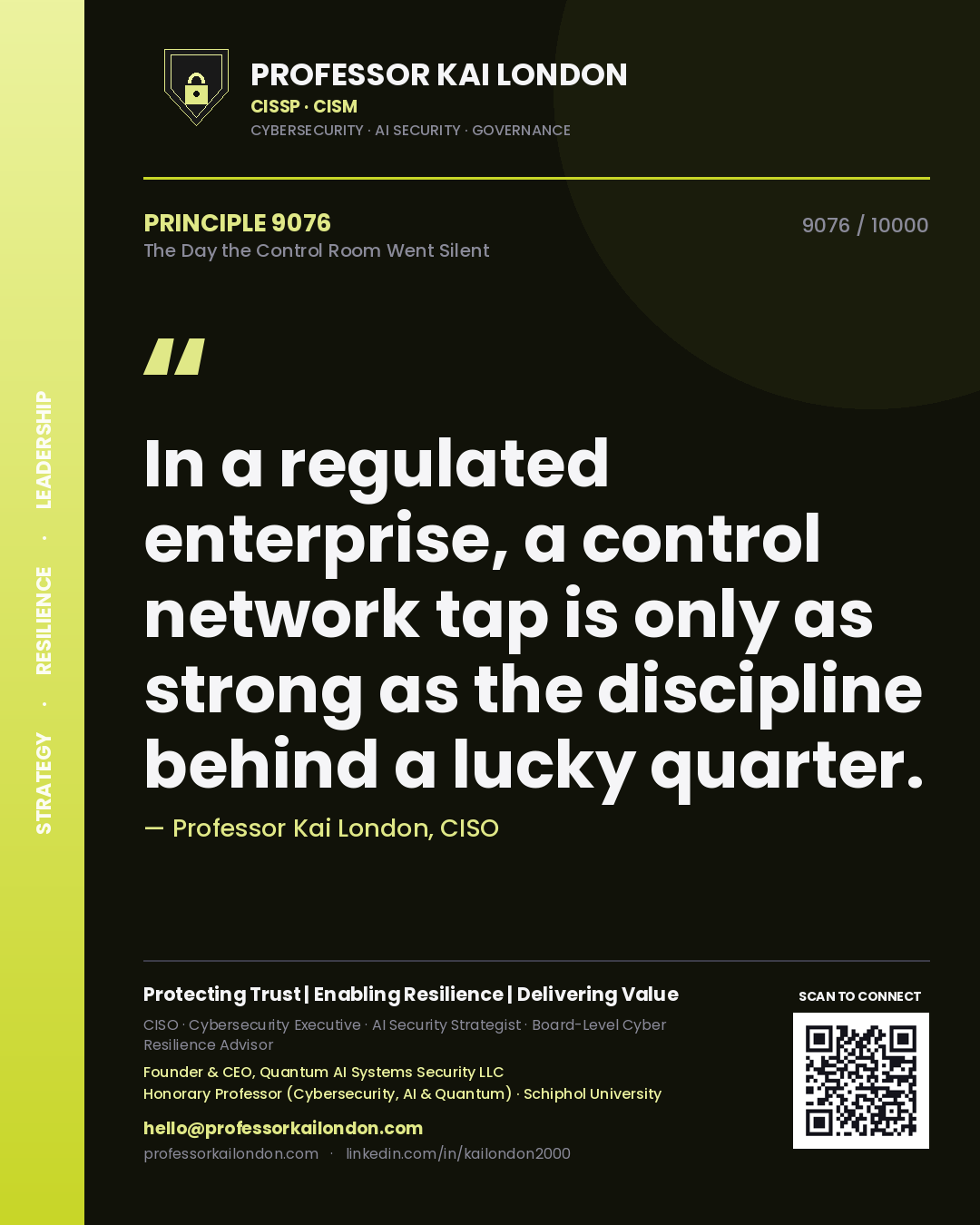 Quote card by Professor Kai London reading 'In a regulated enterprise, a control network tap is only as strong as the discipline behind a lucky quarter.'. From the book The Day the Control Room Went Silent.