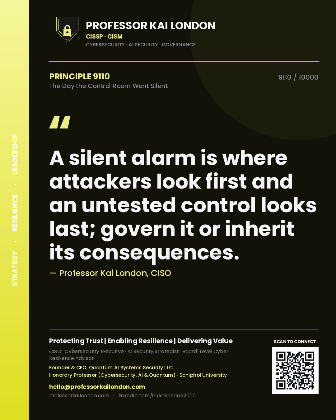 Quote card by Professor Kai London reading 'A silent alarm is where attackers look first and an untested control looks last; govern it or inherit its consequences.'. From the book The Day the Control Room Went Silent.