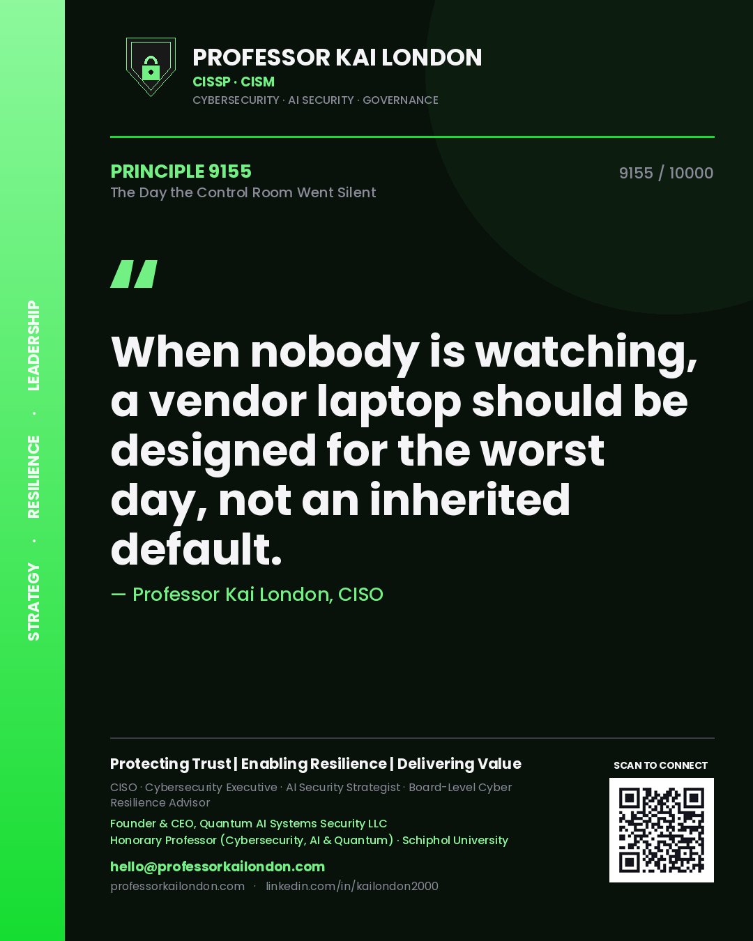 Quote card by Professor Kai London reading 'When nobody is watching, a vendor laptop should be designed for the worst day, not an inherited default.'. From the book The Day the Control Room Went Silent.